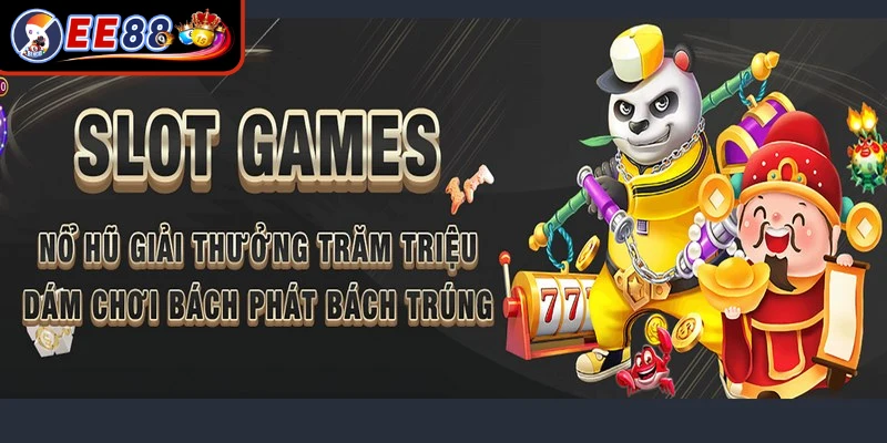 Nổ hũ EE88 là trò chơi cá cược quay thưởng trúng lớn